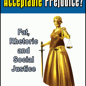 Acceptable Prejudice? Fat Rhetoric & Social Justice
