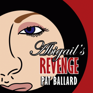 Abigail's Revenge by Pat Ballard