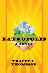 Fatropolis by Tracey L. Thompson