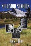 Splendid Seniors: Great Lives, Great Deeds