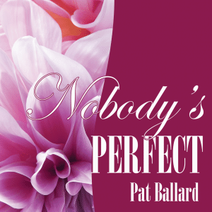 Nobody's Perfect by Pat Ballard