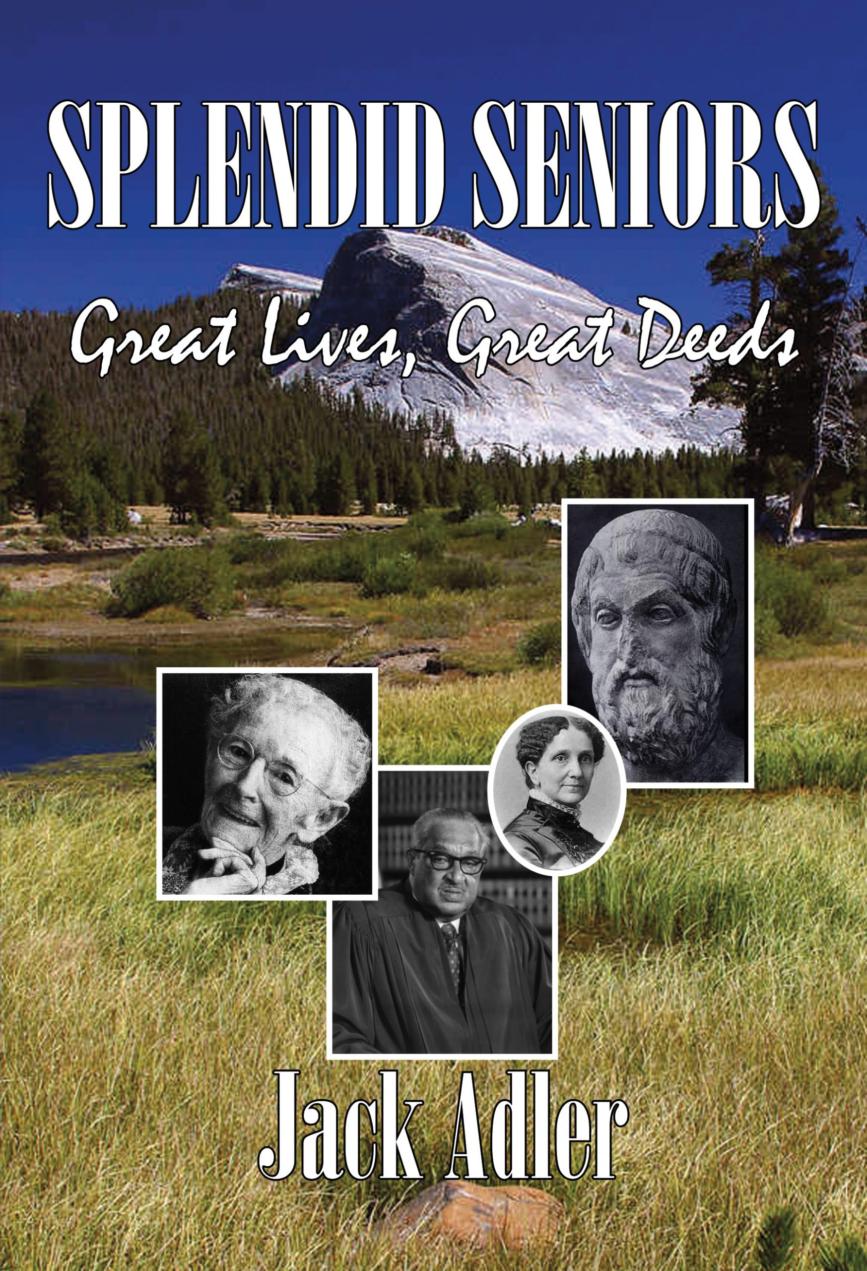 Splendid Seniors: Great Lives, Great Deeds by Jack Adler