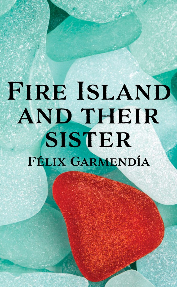 Fire Island and Their Sister by Felix Garmendia front cover